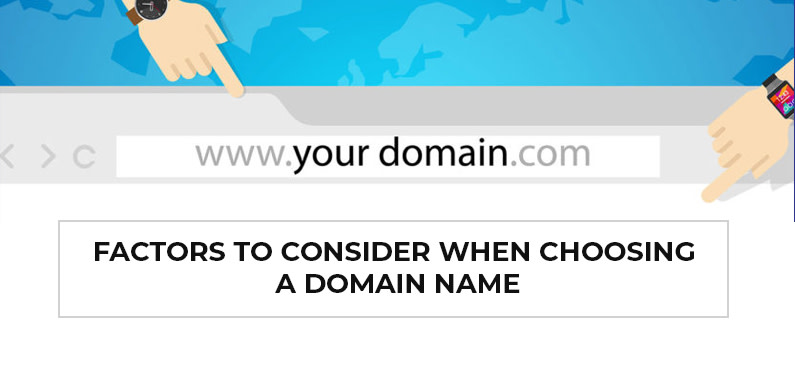 FACTORS TO CONSIDER WHEN CHOOSING A DOMAIN NAME