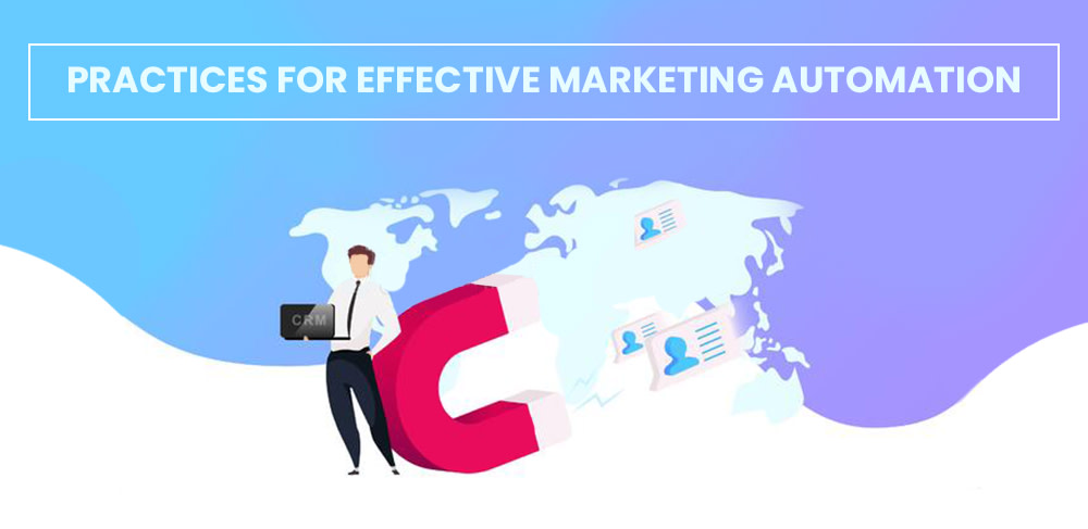 PRACTICES FOR EFFECTIVE MARKETING AUTOMATION