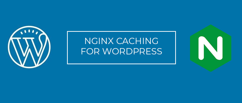 NGINX CACHING FOR WORDPRESS