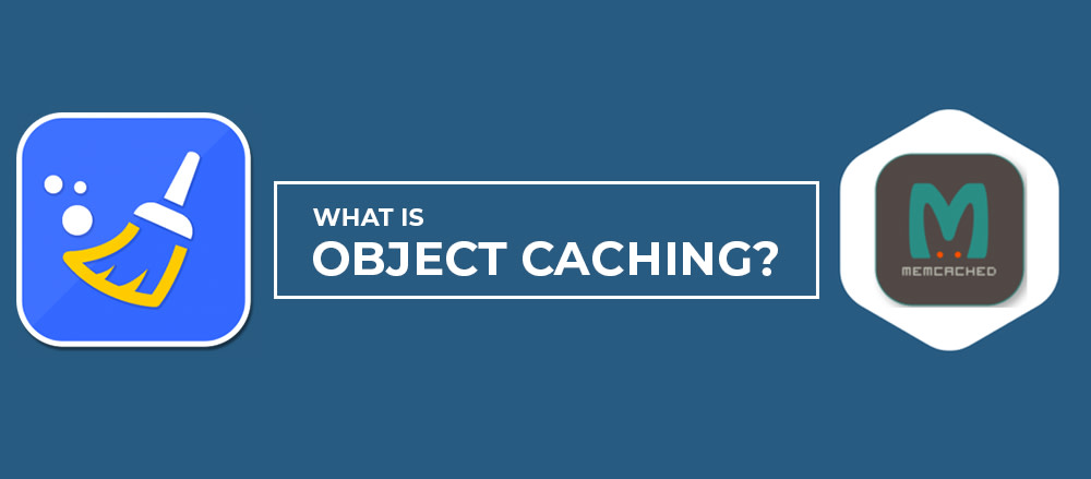 WHAT IS OBJECT CACHING