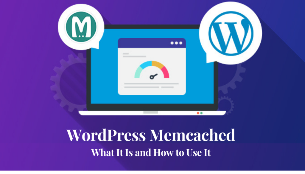 WordPress Memcached What It Is and How to Use It