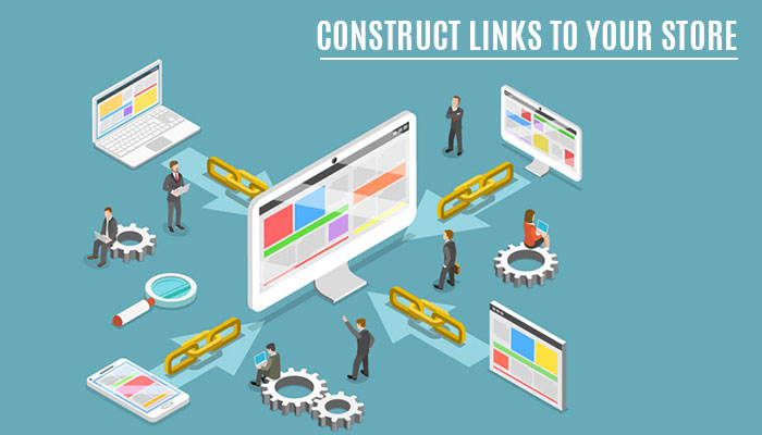  CONSTRUCT LINKS TO YOUR STORE