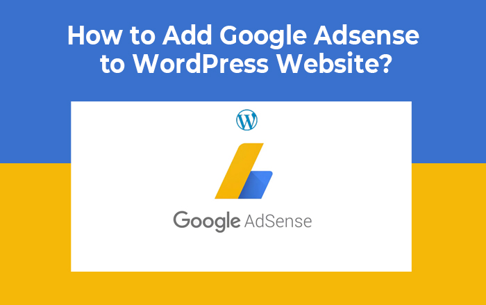 How to Add Google Adsense to WordPress Website