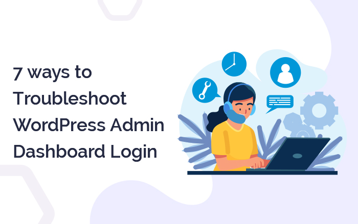 7-ways-to-Troubleshoot-WordPress-Admin-Dashboard-Login-Issues