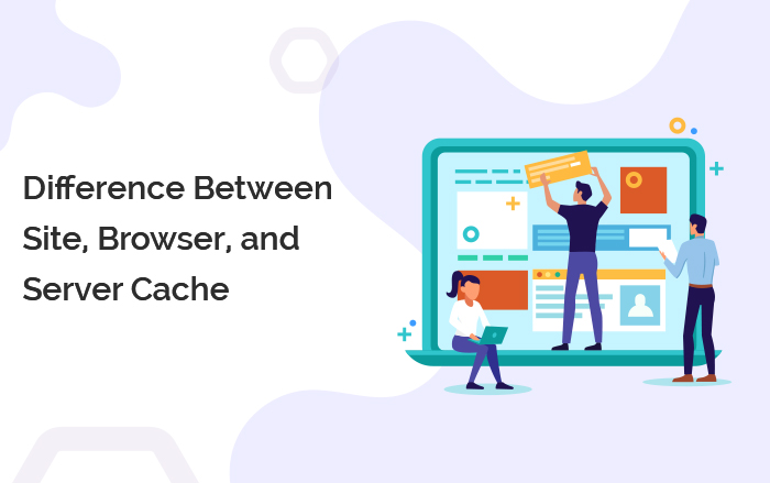 Difference Between Site, Browser, and Server Cache