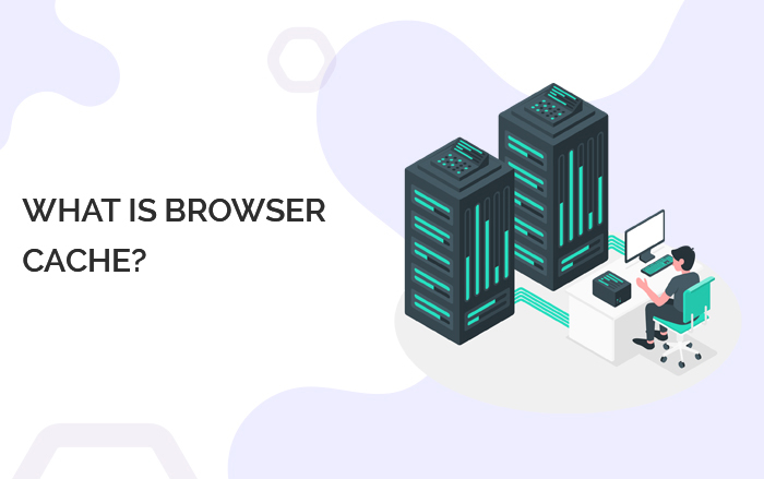 WHAT IS BROWSER CACHE