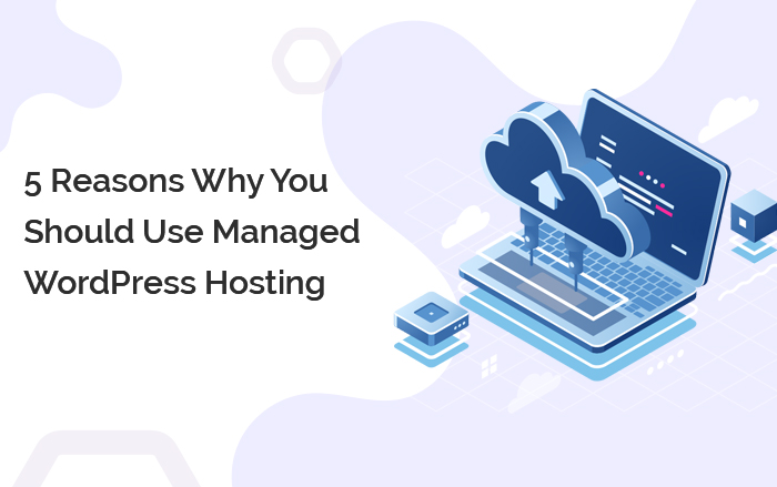 Reasons to Use Managed WordPress Hosting