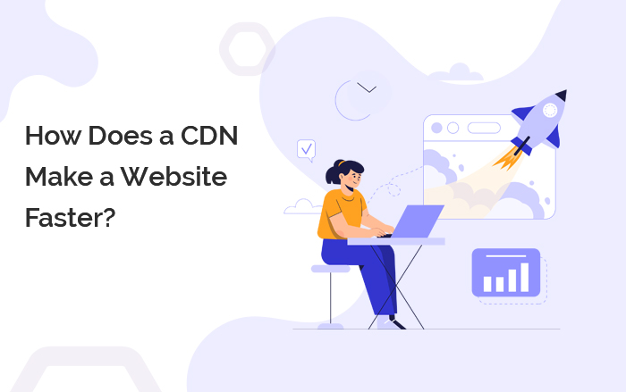 How Does a CDN Make a Website Faster