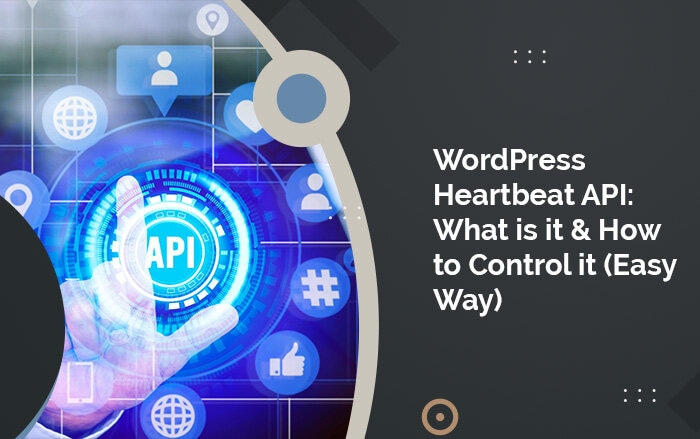 WordPress Heartbeat API What is it & How to Control it (Easy Way)