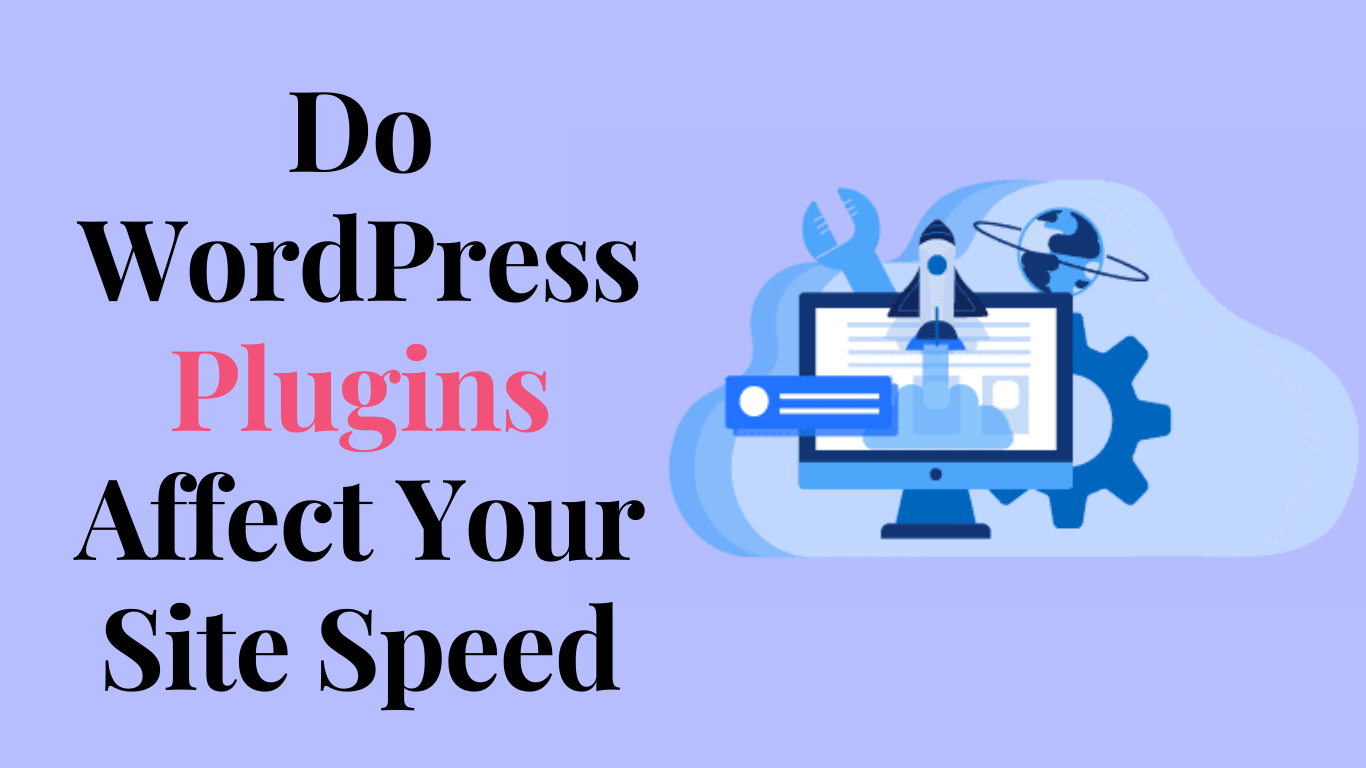 Do WordPress Plugins Affect Your Site Speed