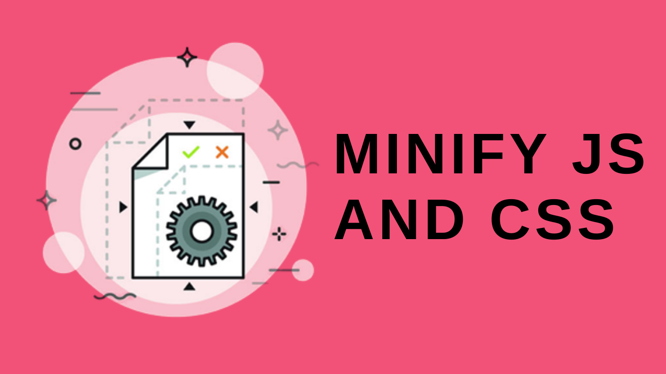 MINIFY JS AND CSS