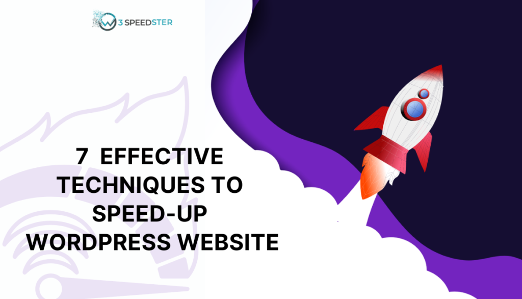 7 Effective Techniques to Speed Up WordPress Website in 2022