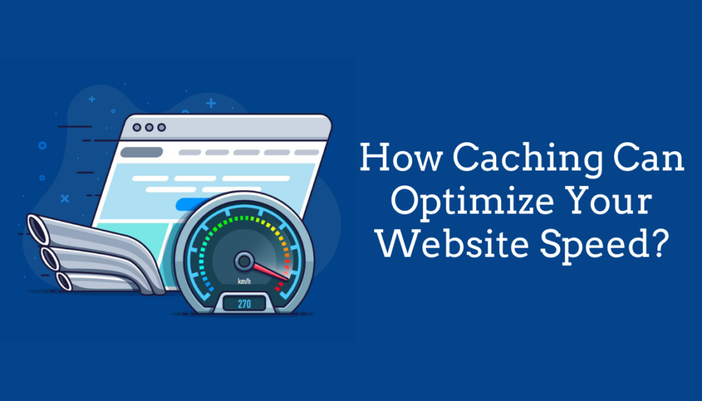 How Caching Can Optimize Your Website Speed?