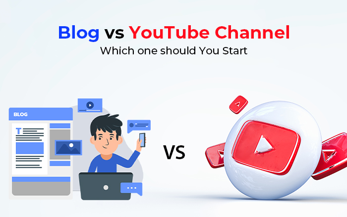 Blog vs YouTube Channel Which one should You Start